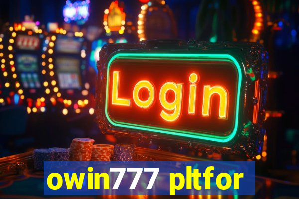 owin777 pltfor